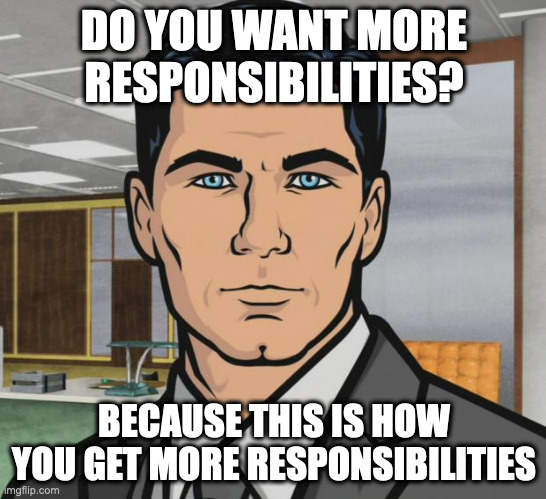 Do you want more responsibilities?